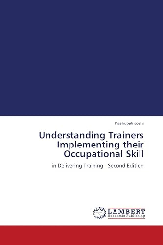 Understanding Trainers Implementing their Occupational Skill: in Delivering Training - Second Edition