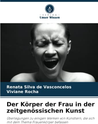 Der Körper der Frau in der zeitgenössischen Kunst: Überlegungen zu einigen Werken von Künstlern, die sich mit dem Thema Frauenkörper befassen