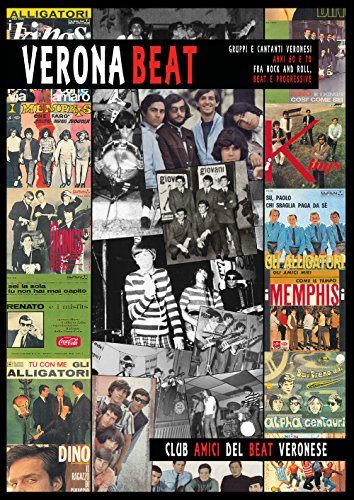 Verona Beat. Gruppi e cantanti veronesi anni 60 e 70 fra rock and roll, beat e progressive (Youcanprint Self-Publishing)