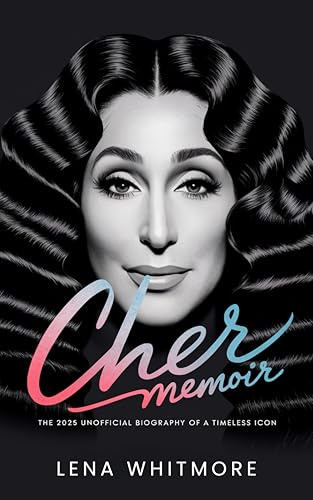 Cher Memoir: The 2025 Unofficial Biography of a Timeless Icon