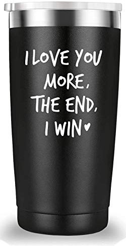 I Love You More The End I Win Travel Mug Tumbler.Funny Valentine's Day Anniversary Birthday Christmas Day Gifts for Men Women Wife Husband Boyfriend Girlfriend(20 oz Black)