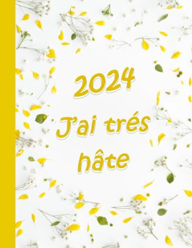 2024 j'ai très hâte: Agenda Semainier 2024 pour Femme, une Semaine sur deux pages, 12 mois de Janvier à Décembre, Couverture Camomille.