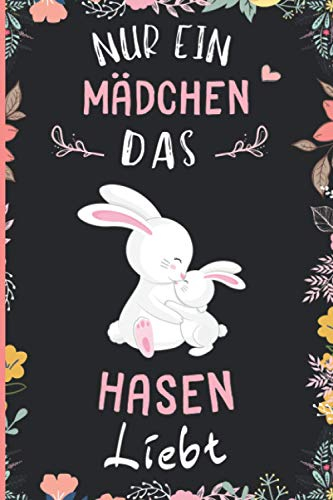 Nur Ein Mädchen Das Hasen Liebt: Notizbuch für Hasen Liebhaber | Hasen Tagebuch | 110 Seiten | 6 x 9 Zoll | Notizbuchgeschenk für Hasen liebhaber