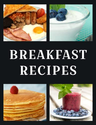 Breakfast Recipes: Blank Cooking Recipe Book for Morning Meals Full English Pancakes Waffles Muffins Smoothies & More