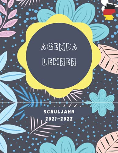 AGENDA LEHRER SCHULJAHR 2021-2022: A4 Lehrerplaner für das neue Schuljahr 2021/2022 100 Seiten I Ein unverzichtbares Hilfsmittel für alle Lehrerinnen und Lehrer I Noten der Schüler