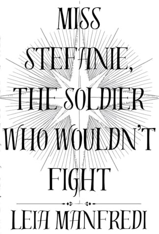 Miss Stefanie, the Soldier Who Wouldn't Fight