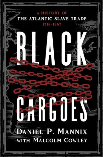 Black Cargoes: A History of the Atlantic Slave Trade 1518–1865