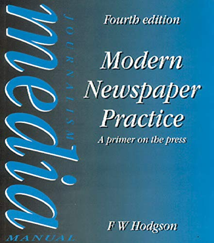 Modern Newspaper Practice: A primer on the press (Journalism Media Manual)