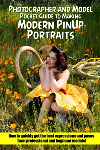 Modern PinUp Portraits: Photographer and Model Pocket Guide to Making