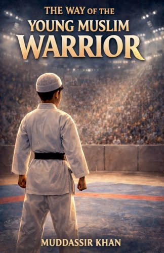 The Way of the Young Muslim Warrior (Classics Reimagined, Band 10)
