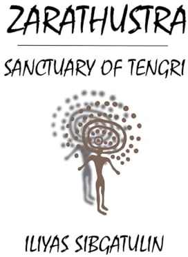 Zarathustra. Sanctuary of Tengri