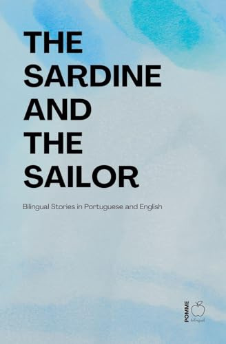 The Sardine and The Sailor: Bilingual Stories in Portuguese and English
