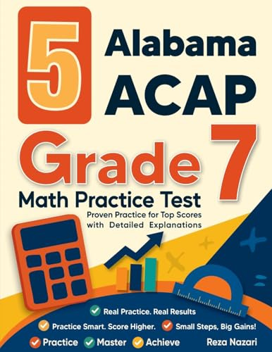 5 Alabama ACAP Grade 7 Math Practice Tests: Proven Practice for Top Scores with Detailed Explanations
