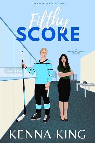 Filthy Score: An Enemies-to-Lovers Hockey Romance (The Hawkeyes Hockey Series Book 2) (English Edition)