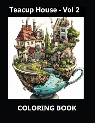 Teacup House - Vol 2: Whimsical Teacup Home Coloring Book with 30 Enchanting Designs and No Bleed Pages for Relaxation