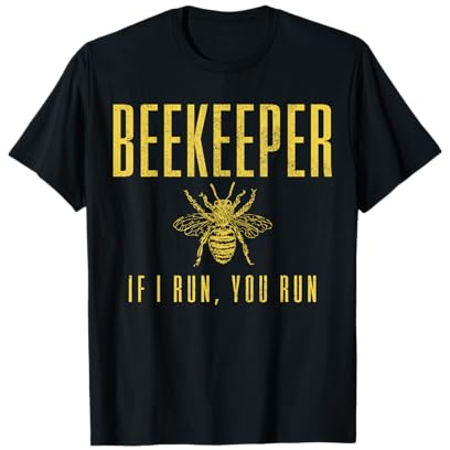 Beekeeper If I Run You Run Funny Beekeeping Beekeeper Gift T-Shirt