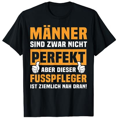 Lustiger Spruch Mann Fusspfleger T-Shirt