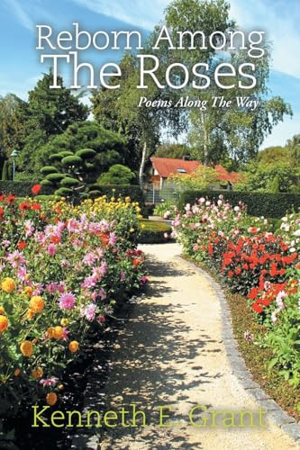 Reborn Among The Roses: Poems Along The Way