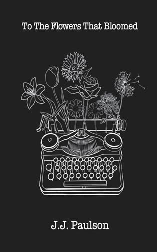 To The Flowers That Bloomed