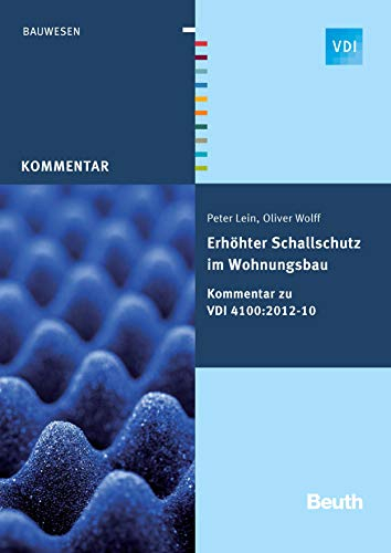Erhöhter Schallschutz im Wohnungsbau: Kommentar zu VDI 4100:2012-10 (VDI Kommentar)