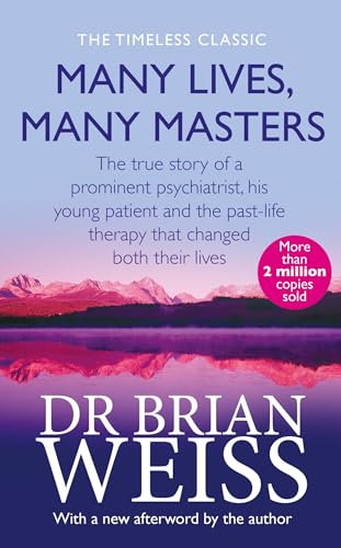 Many Lives, Many Masters: The true story of a prominent psychiatrist, his young patient and the past-life therapy that changed both their lives (English Edition)
