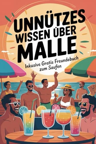 Unnützes Wissen über Malle: Über 100 unnütze Fakten & Freundebuch für echte Saufkumpanen