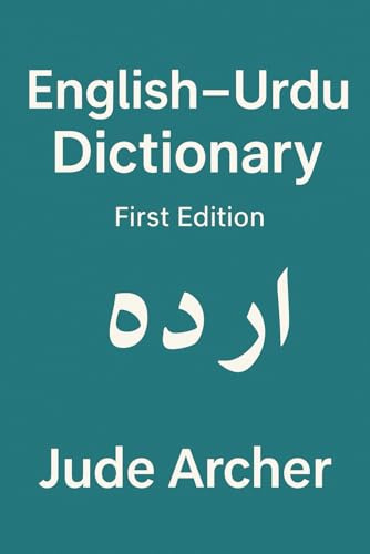 English–Urdu Dictionary: A Practical Bilingual Reference for Students, Teachers & Everyday Learners