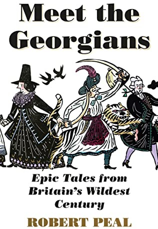 Meet the Georgians: Epic Tales from Britain’s Wildest Century
