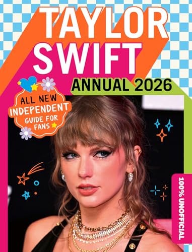 100% Unofficial Taylor Swift Annual 2026: ALL NEW Essential Guide for Fans! With activities, facts, stats and more!