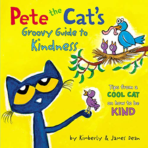 Pete the Cat’s Groovy Guide to Kindness: Pete the Cat's Groovy Guide to Kindness: An Illustrated Book About Compassion, Sharing, and Helping Others