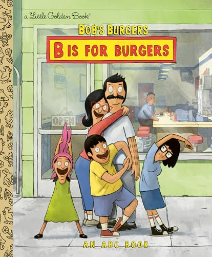Bob's Burgers: B Is for Burgers: an ABC Book (Little Golden Book)
