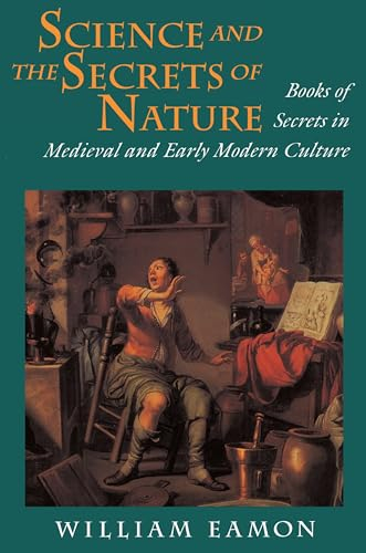 Science and the Secrets of Nature: Books of Secrets in Medieval and Early Modern Culture