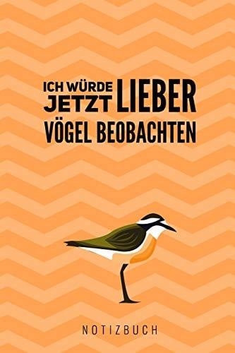 ICH WÜRDE JETZT LIEBER VÖGEL BEOBACHTEN NOTIZBUCH: A5 52 Wochen Kalender als Geschenk für Vogelbeobachter | Vogelbeobachtung | Vogelbuch | Gartenvoegel | Notizbuch | Tagebuch für Erwachsene