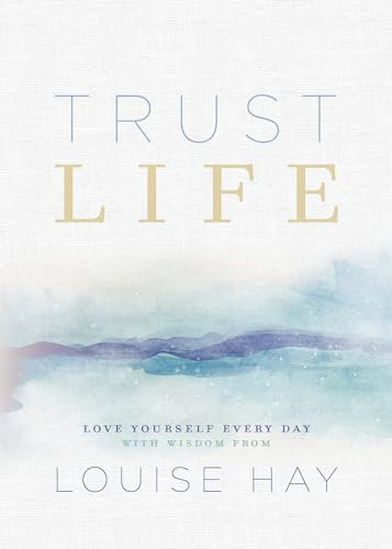 Trust Life: Love Yourself Every Day With Wisom from Louise Hay