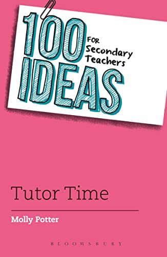 100 ideas for secondary teachers: Tutor Time (100 Ideas for Teachers)
