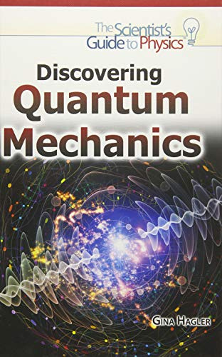 Discovering Quantum Mechanics (Scientist's Guide to Physics)