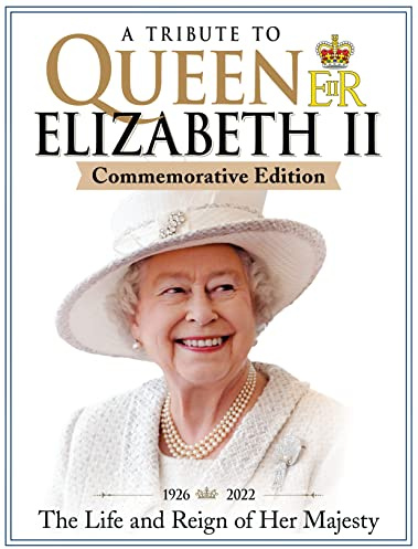 A Tribute to Queen Elizabeth II: 1926-2022: the Life and Reign of Her Majesty (Visual History)