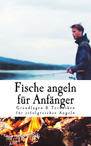 Fische angeln für Anfänger: Grundlagen & Techniken für erfolgreiches Angeln