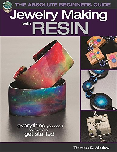 Absolute Beginners Guide: Jewelry Making with Resin (The Absolute Beginners Guide)