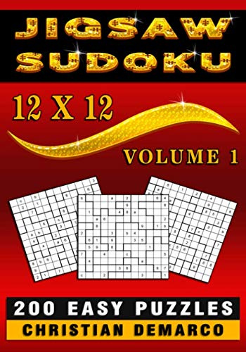 Jigsaw Sudoku 12 x 12 – 200 Easy Puzzles: Easy 12 x 12 Jigsaw Sudoku Puzzles Volume 1