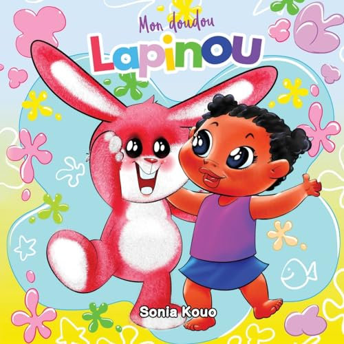 Mon doudou, Lapinou: Un livre pour enfant tout en rimes sur une petite fille et sa nouvelle peluche