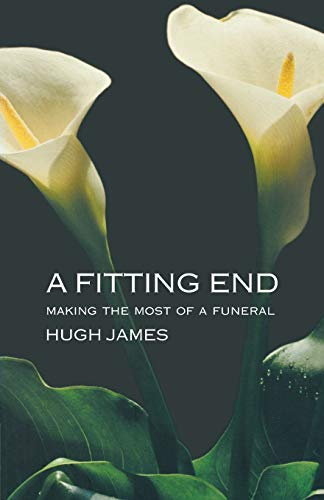 A Fitting End: Making the Most of a Funeral