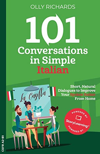 101 Conversations in Simple Italian: Short, Natural Dialogues to Improve Your Spoken Italian From Home (101 Conversations: Italian Edition)