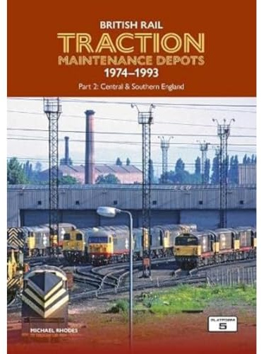 British Rail Traction Maintenance Depots 1974-1993 Part 2: Central & Southern England