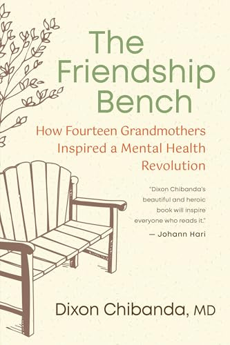 The Friendship Bench: How Fourteen Grandmothers Inspired a Community Mental Healthcare Revolution