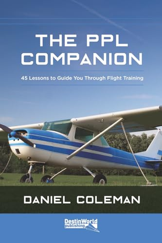 The PPL Companion: 45 Lessons to Guide You Through Flight Training