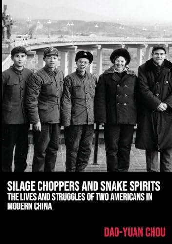 Silage Choppers and Snake Spirits - the Lives and Struggles of Two Americans in Modern China