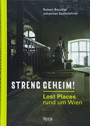 Streng geheim!: Lost Places rund um Wien