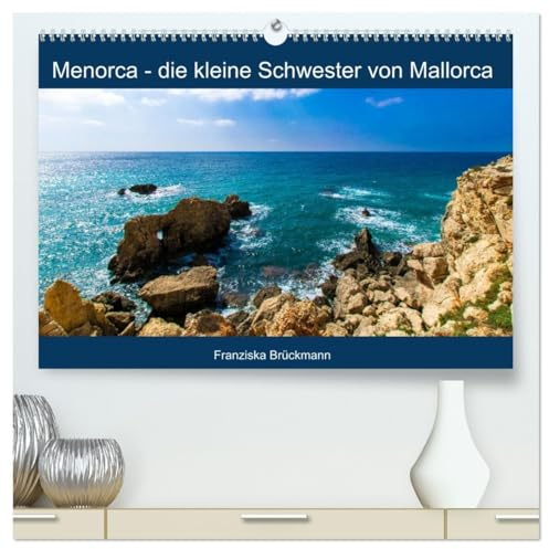 Menorca - die kleine Schwester von Mallorca (hochwertiger Premium Wandkalender 2026 DIN A2 quer), Kunstdruck in Hochglanz: Raue Küstenlandschaften, ... - all dies vereint Menorca. (CALVENDO Orte)