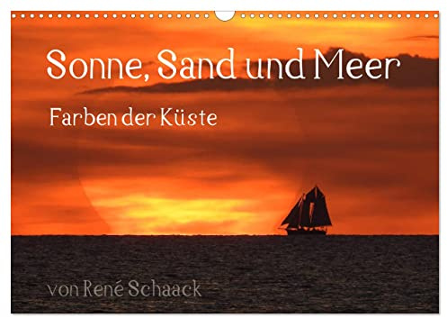 Sonne, Sand und Meer. Farben der Küste (Wandkalender 2026 DIN A3 quer), CALVENDO Monatskalender: Naturerlebnisse an Deutschlands Küsten. (CALVENDO Natur)